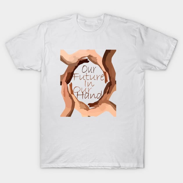 our future in our hands T-Shirt by sarahnash